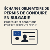 Échange Obligatoire de Permis de Conduire en Bulgarie : Procédure et Conditions pour les Résidents de l’UE