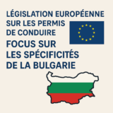 Législation Européenne sur les Permis de Conduire : Focus sur les Spécificités de la Bulgarie